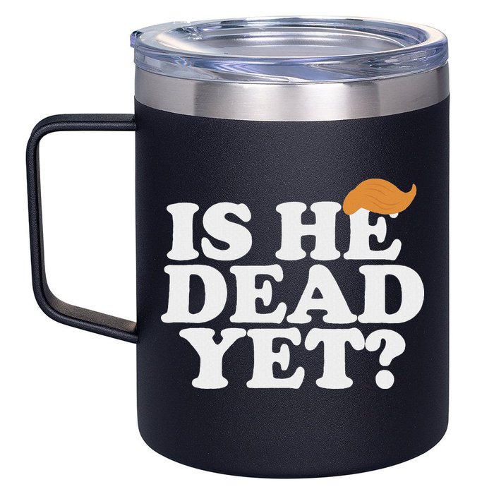 Is He Dead Yet Bold 12oz Stainless Steel Coffee Mug