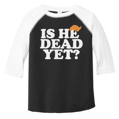Is He Dead Yet Bold Toddler Fine Jersey T-Shirt