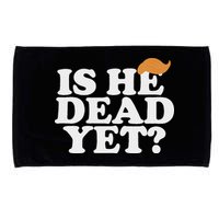 Is He Dead Yet Bold Microfiber Hand Towel
