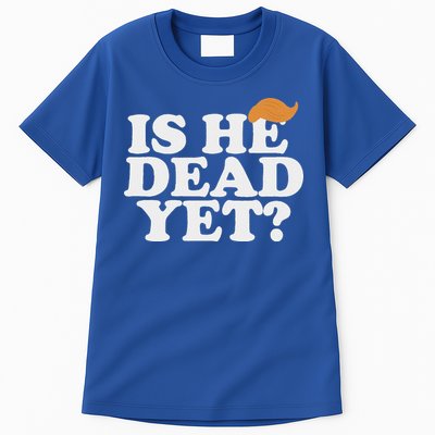 Is He Dead Yet Bold Tall T-Shirt