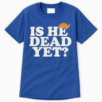 Is He Dead Yet Bold Tall T-Shirt