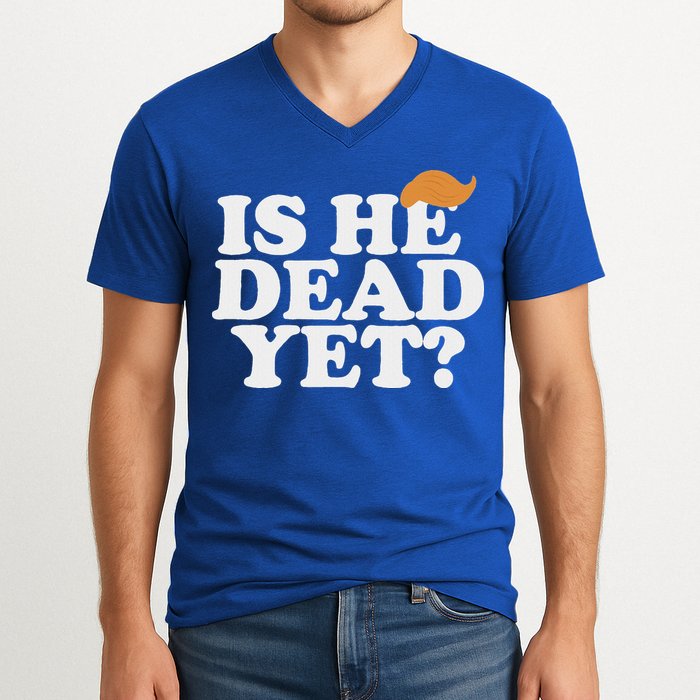 Is He Dead Yet Bold V-Neck T-Shirt