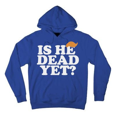 Is He Dead Yet Bold Tall Hoodie