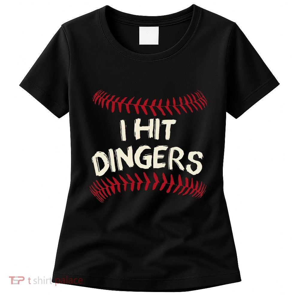 I Hit Dingers Baseball Softball Womens T-Shirt