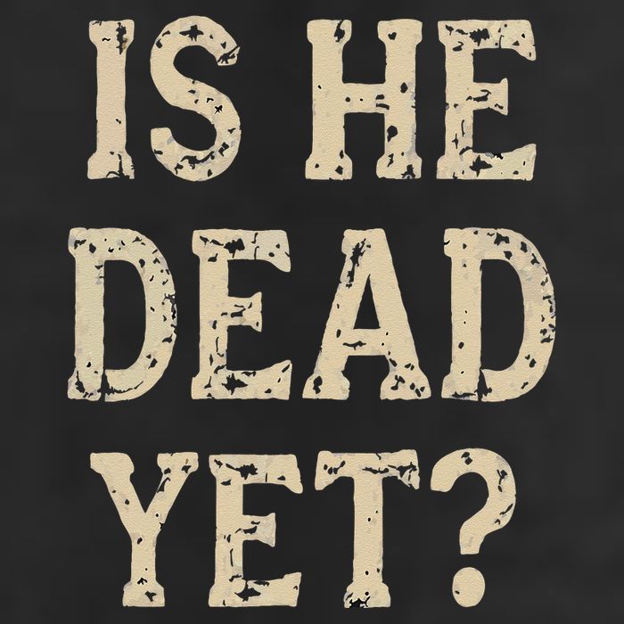 Is He Dead Yet Funny Sarcastic Dark Humor Horror Joke Hat