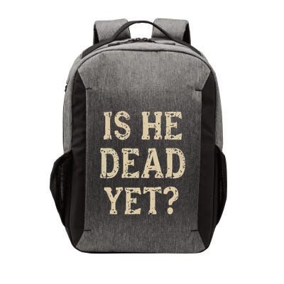 Is He Dead Yet Funny Sarcastic Dark Humor Horror Joke Vector Backpack