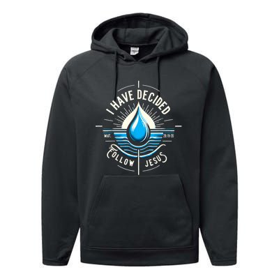 I Have Decided To Follow Jesus Baptized Baptism Performance Fleece Hoodie