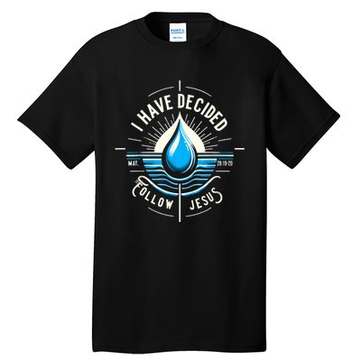 I Have Decided To Follow Jesus Baptized Baptism Tall T-Shirt