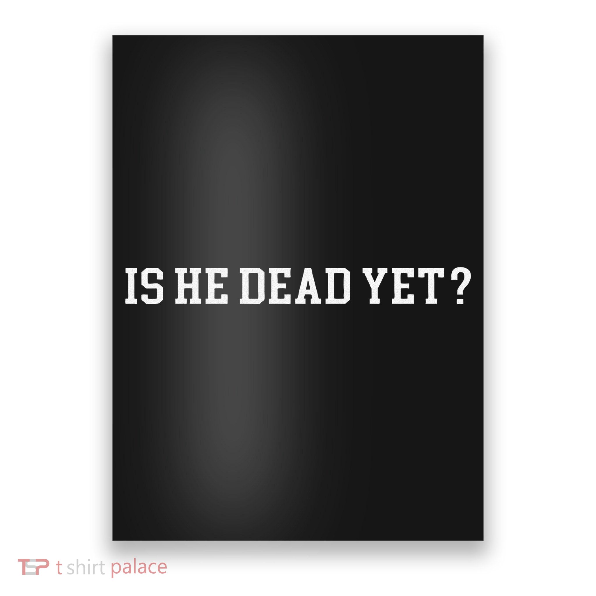 Is He Dead Yet Poster