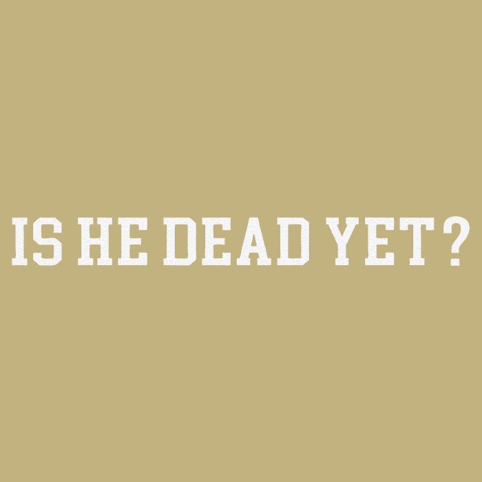 Is He Dead Yet Tall Long Sleeve T-Shirt