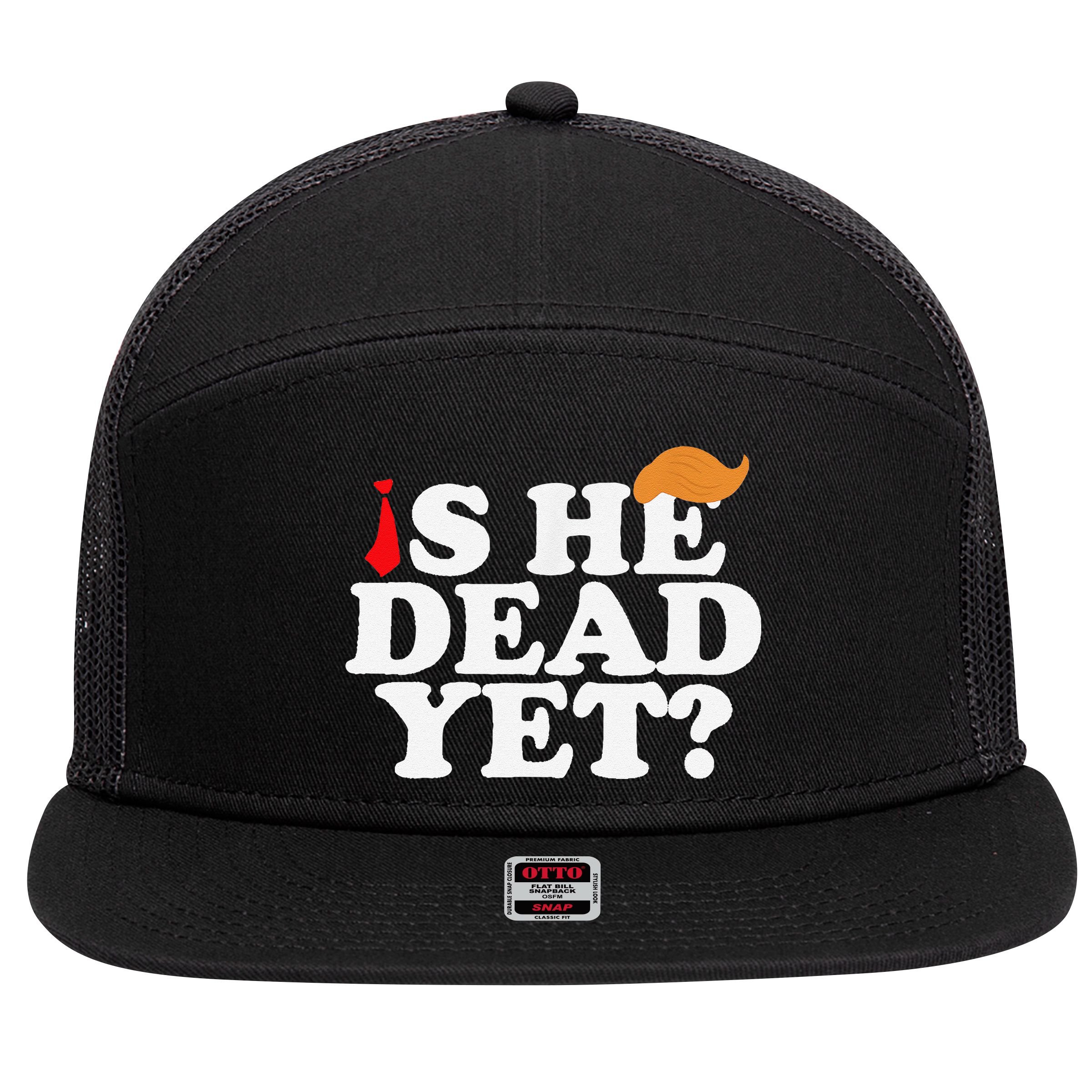 Is He Dead Yet 2025 7 Panel Mesh Trucker Snapback Hat