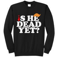 Is He Dead Yet 2025 Sweatshirt