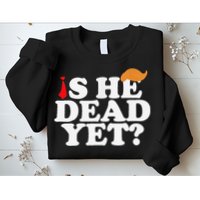 Is He Dead Yet 2025 Sweatshirt