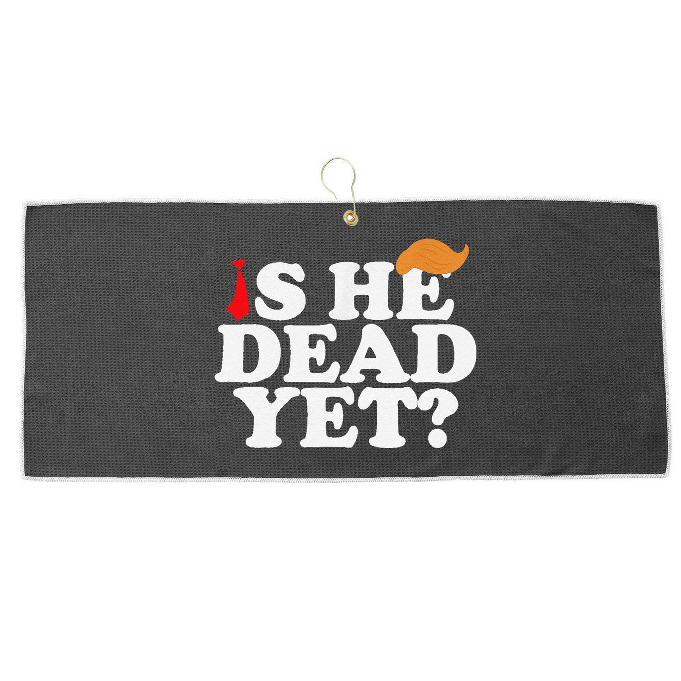 Is He Dead Yet 2025 Large Microfiber Waffle Golf Towel