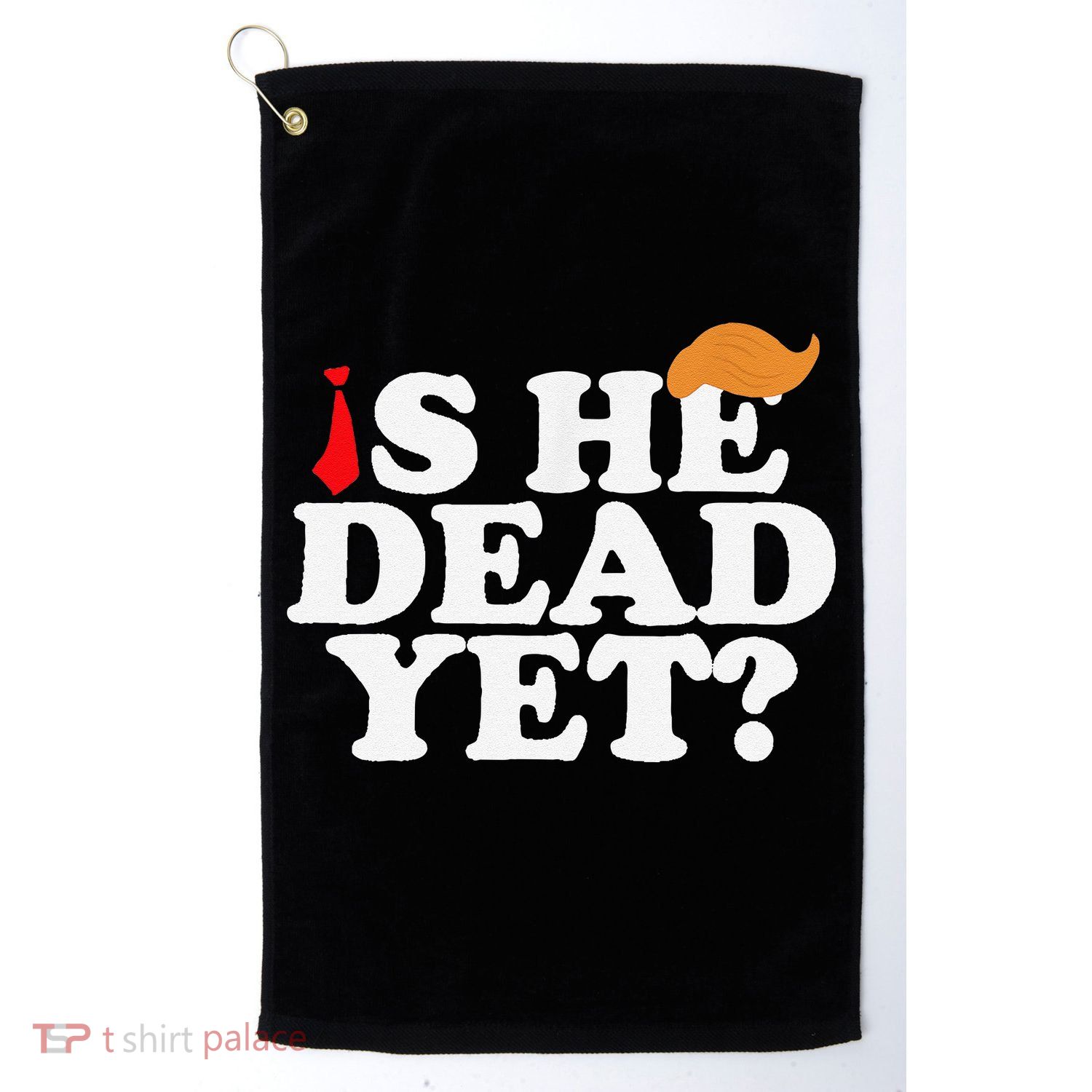 Is He Dead Yet 2025 Golf Towel