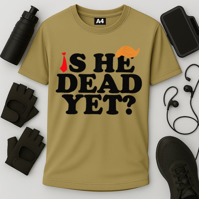 Is He Dead Yet 2025 Performance Shirt