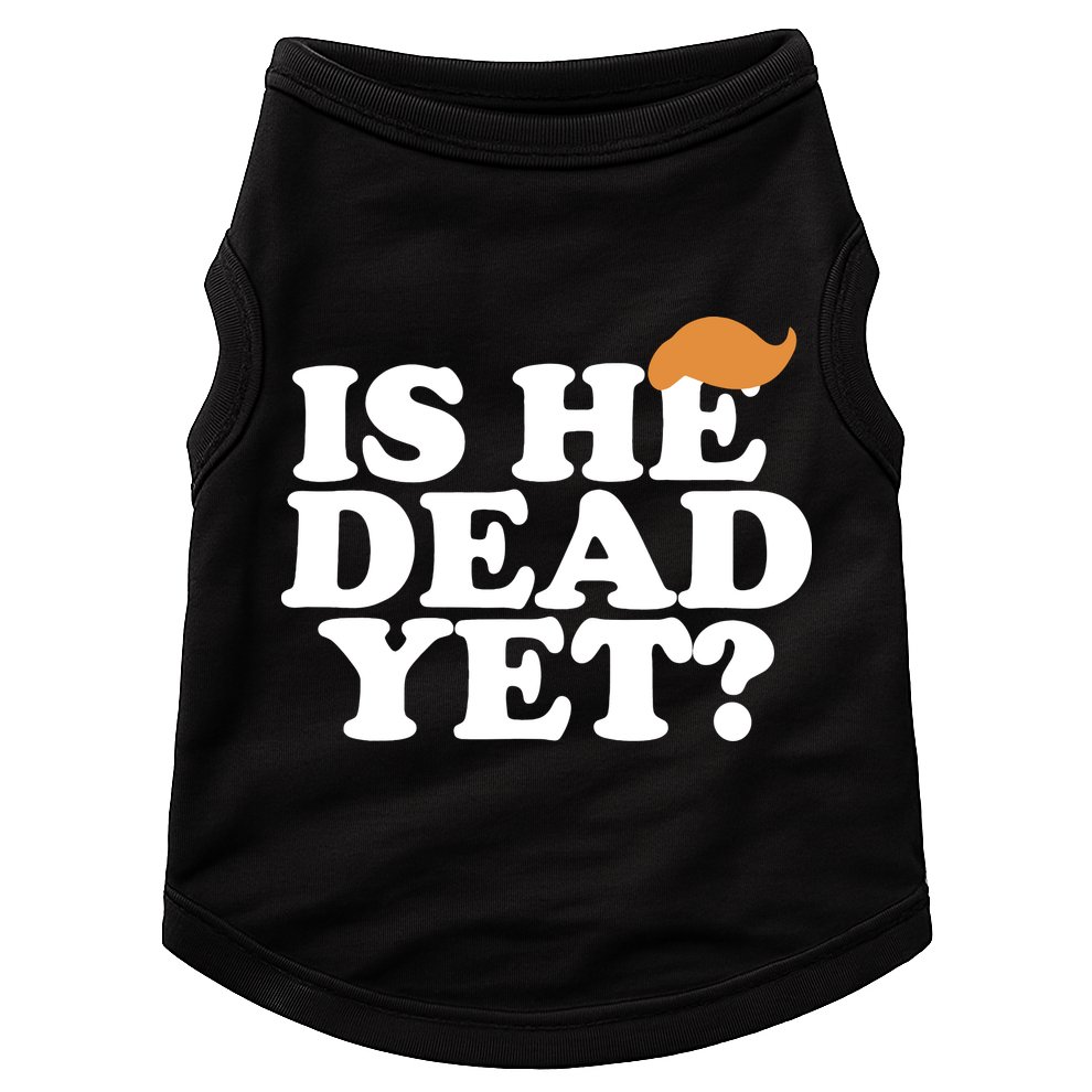 Is He Dead Yet Bold Doggie Tank