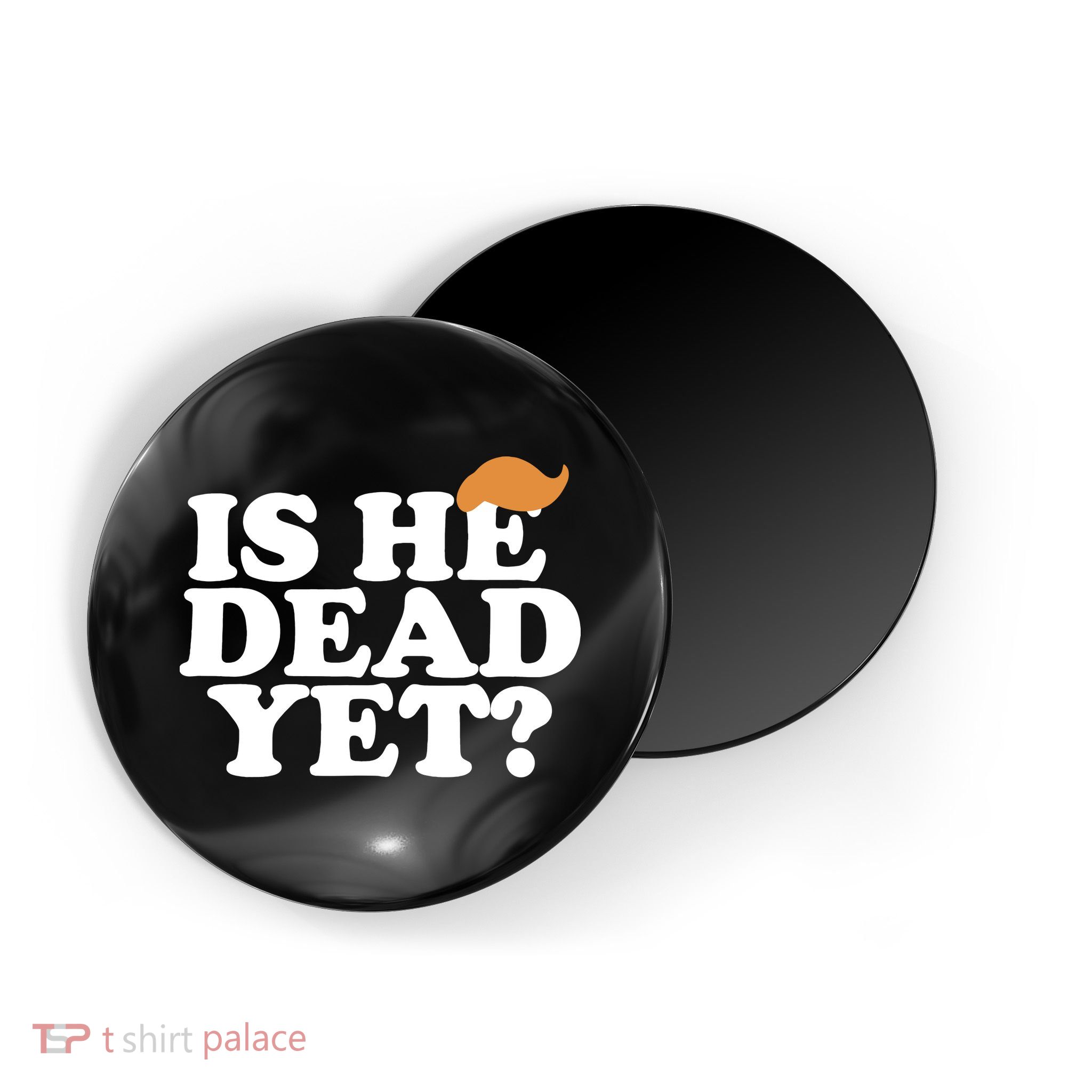 Is He Dead Yet Bold Magnet
