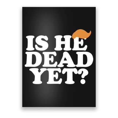 Is He Dead Yet Bold Poster