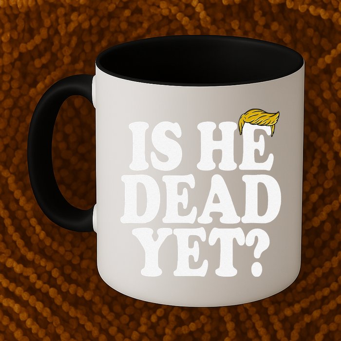 Is He Dead Yet Bold Mug
