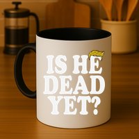 Is He Dead Yet Bold Mug