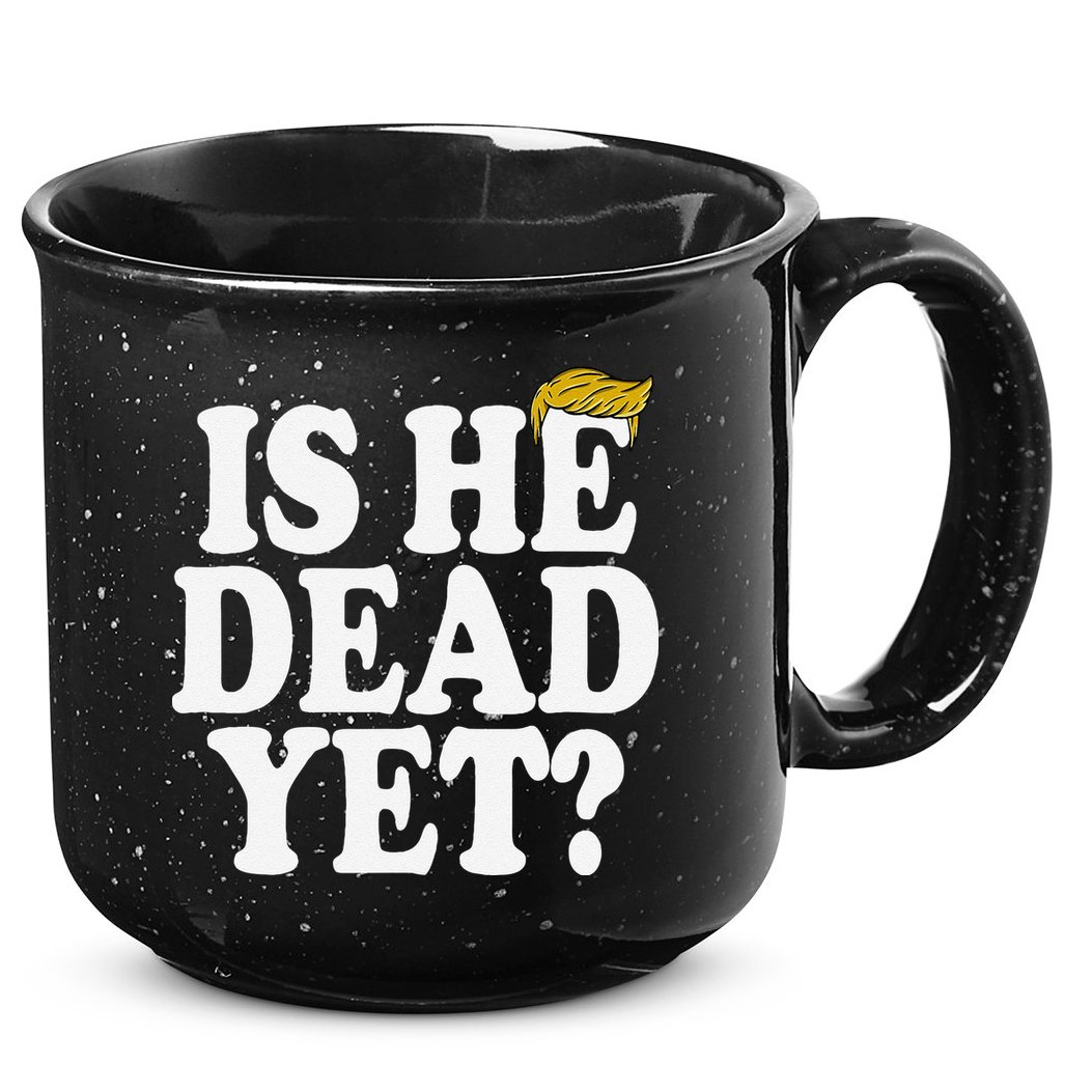 Is He Dead Yet Bold 15oz Campfire Ceramic Mug