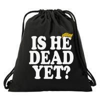 Is He Dead Yet Bold Drawstring Bag