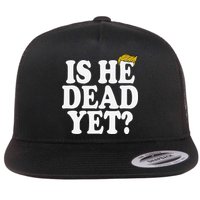Is He Dead Yet Bold Flat Bill Trucker Hat