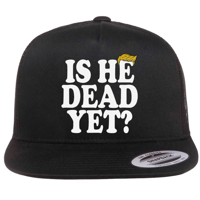 Is He Dead Yet Bold Flat Bill Trucker Hat