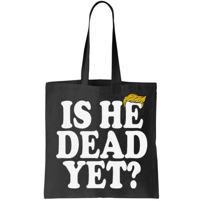 Is He Dead Yet Bold Bag