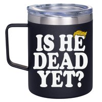 Is He Dead Yet Bold 12oz Stainless Steel Coffee Mug