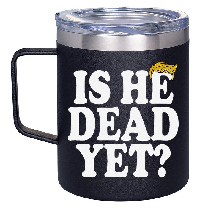 Is He Dead Yet Bold 12oz Stainless Steel Coffee Mug