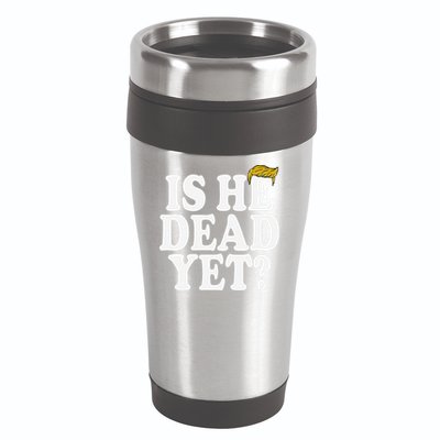 Is He Dead Yet Bold 16oz Travel Tumbler