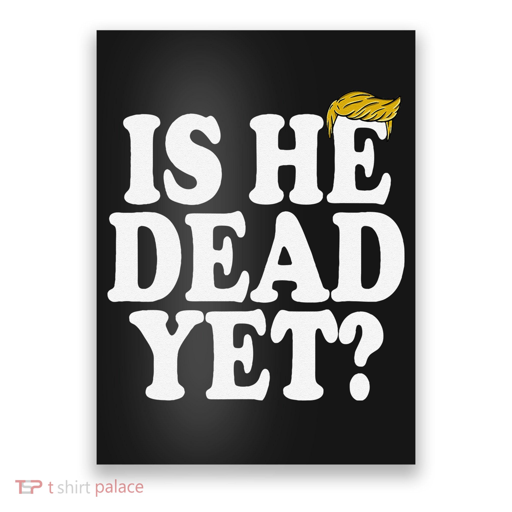 Is He Dead Yet Bold Poster