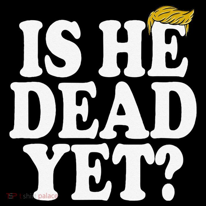 Is He Dead Yet Bold Poster
