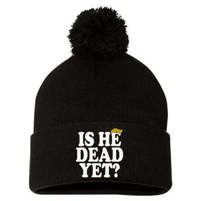 Is He Dead Yet Bold Pom Pom 12in Knit Beanie