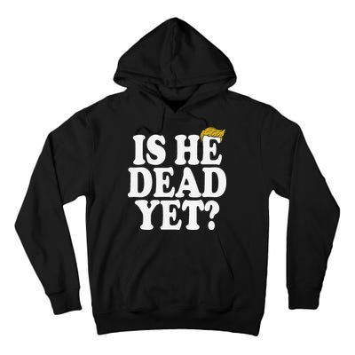 Is He Dead Yet Bold Tall Hoodie