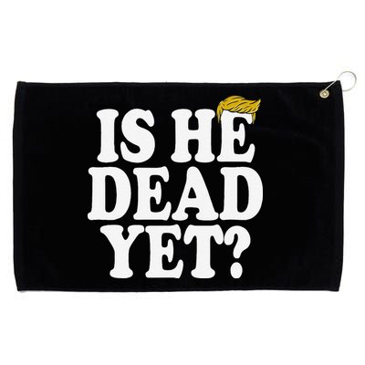 Is He Dead Yet Bold Grommeted Golf Towel