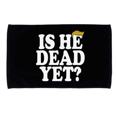 Is He Dead Yet Bold Microfiber Hand Towel