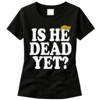 Is He Dead Yet Bold Womens T-Shirt