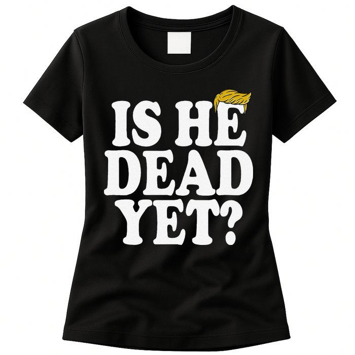 Is He Dead Yet Bold Womens T-Shirt