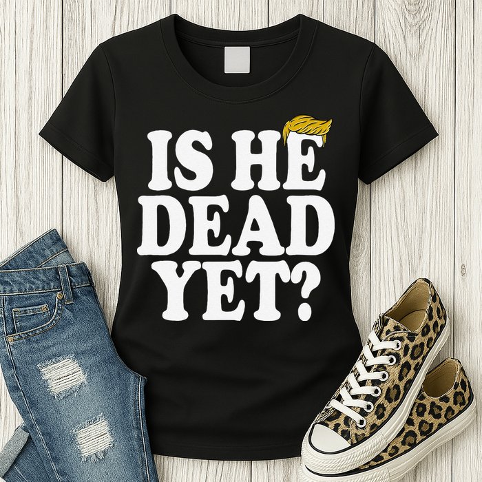 Is He Dead Yet Bold Womens T-Shirt