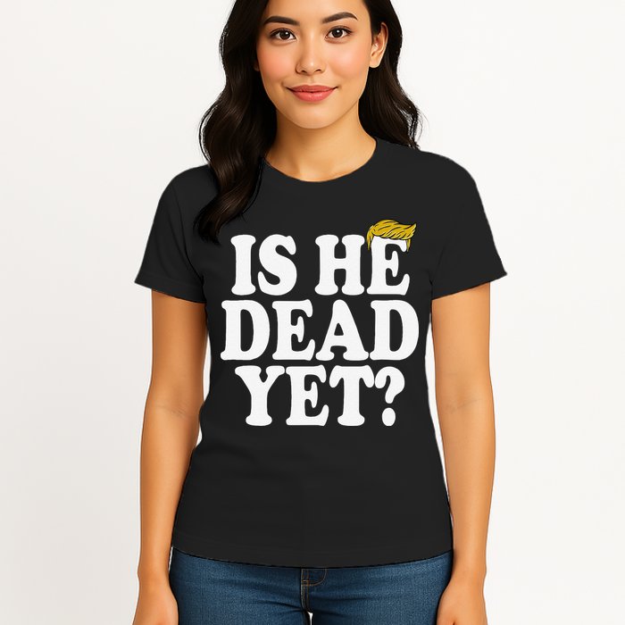 Is He Dead Yet Bold Womens T-Shirt