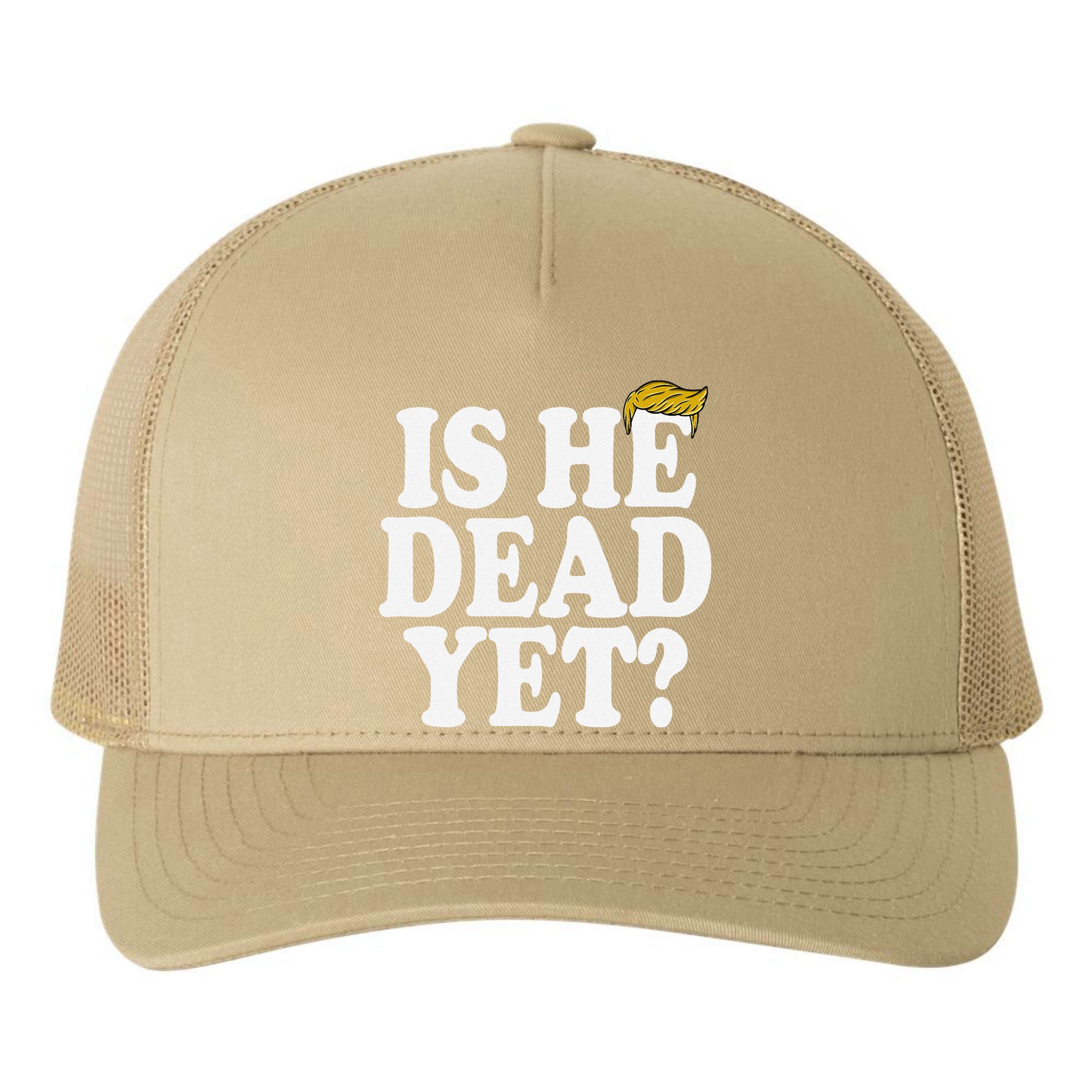 Is He Dead Yet Bold Yupoong Adult 5-Panel Trucker Hat