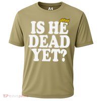 Is He Dead Yet Bold Performance Shirt