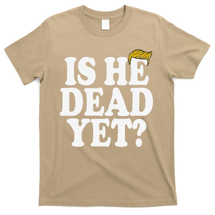 Is He Dead Yet Bold T-Shirt