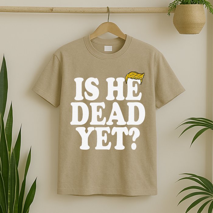 Is He Dead Yet Bold T-Shirt