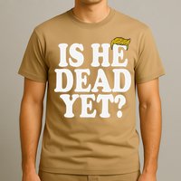 Is He Dead Yet Bold T-Shirt