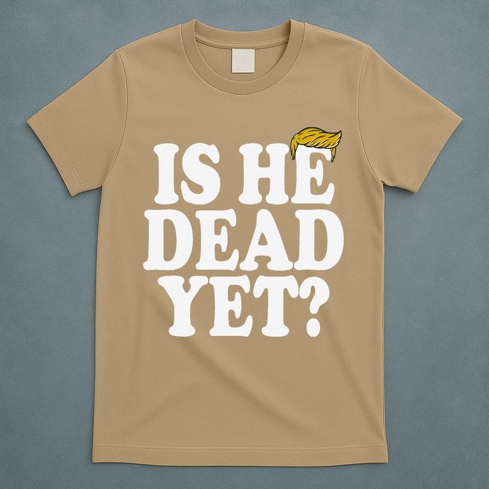 Is He Dead Yet Bold T-Shirt