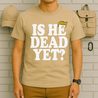 Is He Dead Yet Bold T-Shirt